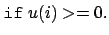 $\displaystyle \texttt{if}  u(i)>=0 .$