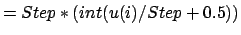 $\displaystyle =Step*(int(u(i)/Step+0.5))$