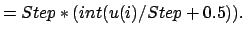 $\displaystyle =Step*(int(u(i)/Step+0.5)) .$