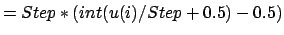 $\displaystyle =Step*(int(u(i)/Step+0.5)-0.5)$