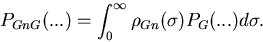 \begin{displaymath}P_{GnG}( . . . )=\int_0^\infty \rho _{Gn}(\sigma )P_G( . . . )d\sigma .
\end{displaymath}