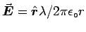 $\Vec{E} = \Hat{r} \lambda / 2 \pi \epsilon_\circ r$