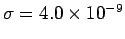 $\sigma = 4.0\times 10^{-9}$