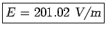 \fbox{$E = 201.02$~{\sl V/m\/}}