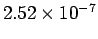 $2.52 \times 10^{-7}$