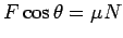 $F\cos\theta = \mu N$