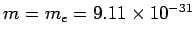 $m = m_e = 9.11 \times 10^{-31}$