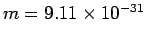 $m = 9.11\times10^{-31}$