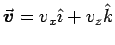 $\Vec{v} = v_x \iH + v_z \kH$