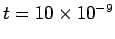 $t = 10 \times 10^{-9}$