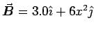 $\Vec{B} = 3.0 \iH + 6x^2 \jH$