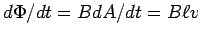 $d\Phi/dt = BdA/dt = B \ell v$