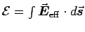 ${\cal E} = \int \vec{\hbox{\boldmath$E$\unboldmath }}_{\rm eff}
\cdot d\vec{\hbox{\boldmath$s$\unboldmath }}$