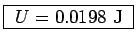 \fbox{ $U = 0.0198$~J }