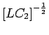 ${\displaystyle \left[ L C_2 \right]^{-{1\over2}} }$