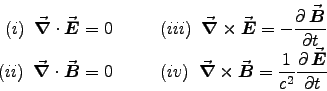 \begin{eqnarray*}
(i) \;\; \Div{E}=0 &\quad&
(iii) \;\; \Curl{E} = -\DbyD{\Ve . . . 
 . . .  &\quad&
(iv) \;\; \Curl{B} = {1\over c^2} \DbyD{\Vec{E}}{t}
\end{eqnarray*}