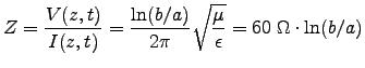 ${\displaystyle
Z = {V(z,t) \over I(z,t)} = {\ln (b/a) \over 2\pi} \sqrt{\mu \over \epsilon}
= 60\;\Omega \cdot \ln (b/a)
}$