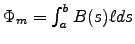 $\Phi_m = \int_a^b B(s) \ell ds $