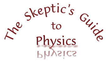 The Skeptic's Guide to Physics