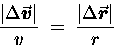 \begin{displaymath}{\vert\Delta \vec{\mbox{\boldmath $ v $\unboldmath }}\vert \o . . . 
 . . . t\Delta \vec{\mbox{\boldmath $ r $\unboldmath }}\vert \over r} \end{displaymath}