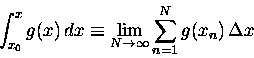 \begin{displaymath}\int_{x_0}^x g(x) \, dx \equiv \lim_{N \to \infty}
\sum_{n=1}^N g(x_n) \, \Delta x \end{displaymath}