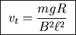 \fbox{ ${\displaystyle v_t = {m g R \over B^2 \ell^2 } }$\space }