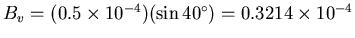 $B_v = (0.5 \times 10^{-4})
(\sin 40^\circ) = 0.3214 \times 10^{-4}$