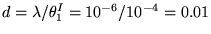 $d = \lambda/\theta^I_1 = 10^{-6}/10^{-4} = 0.01$