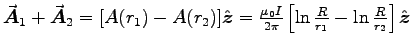$\Vec{A}_1 + \Vec{A}_2
= [A(r_1) - A(r_2)]\Hat{z}
= {\muz I \over 2\pi} \left[\ln{R \over r_1} - \ln{R \over r_2}\right] \Hat{z}$