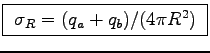 \fbox{ ${\displaystyle
\sigma_R = (q_a+q_b)/(4\pi R^2) }$\ }