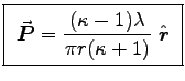 \fbox{ ${\displaystyle \Vec{P}
= {(\kappa - 1) \lambda \over \pi r (\kappa + 1)} \; \Hat{r} }$\ }