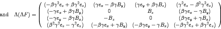 \begin{displaymath}
\hbox{\rm and} \quad \Lambda (\Lambda F) =
\left( \begin{ . . . 
 . . . (-\beta\gamma^2e_z+\beta\gamma^2e_z) \cr
\end{array} \right)
\end{displaymath}