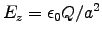 $E_z=\epsz Q/a^2$