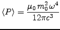 ${\displaystyle
\langle P \rangle = {\muz\,m_0^2\,\omega^4 \over 12\pi c^3}
}$