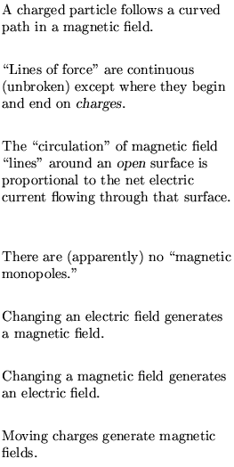 $\textstyle \parbox{2.25in}{\raggedright%
A charged particle follows a curved pa...
...es an electric field.
~\\ [0.25in]
Moving charges generate magnetic fields.
}$