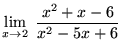 ${ \displaystyle \lim_{x\rightarrow 2}
\; {x^2+x-6 \over x^2-5x+6} }$