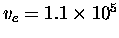 $v_e = 1.1 \times 10^5$