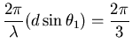 ${\displaystyle {2 \pi \over \lambda} ( d \sin \theta_1 )
= {2 \pi \over 3}}$