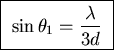 \fbox{ ${\displaystyle \sin \theta_1 = {\lambda \over 3d}}$\space }
