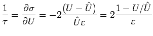 ${\displaystyle {1 \over \tau} = {\partial \sigma \over \partial U} =
- 2 {(U - \hat{U}) \over \hat{U} \varepsilon } =
2 { 1 - U/\hat{U} \over \varepsilon } }$