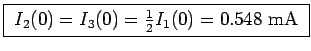 \fbox{ $I_2(0) = I_3(0) = {1\over2}I_1(0) =
0.548$~mA }