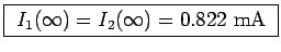 \fbox{ $I_1(\infty) = I_2(\infty) = 0.822$~mA }