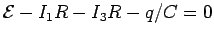 ${\cal E} - I_1R - I_3 R - q/C = 0$
