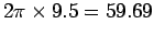 $2 \pi \times 9.5
= 59.69$