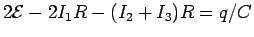 $2{\cal E} - 2I_1R - (I_2 + I_3)R = q/C$