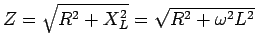 $Z = \sqrt{R^2 + X_L^2} = \sqrt{R^2 + \omega^2 L^2}$