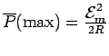 $\overline{P}({\rm max}) = {\displaystyle {\cal E}_m^2 \over 2R}$