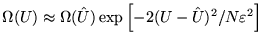$\Omega(U) \approx
\Omega(\hat{U}) \exp\left[-2(U-\hat{U})^2/N\varepsilon^2 \right]$