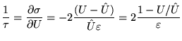 ${\displaystyle {1 \over \tau} = {\partial \sigma \over \partial U} =
- 2 {(U - \hat{U}) \over \hat{U} \varepsilon } =
2 { 1 - U/\hat{U} \over \varepsilon } }$