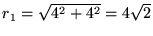 $r_1 = \sqrt{4^2 + 4^2} = 4\sqrt{2}$
